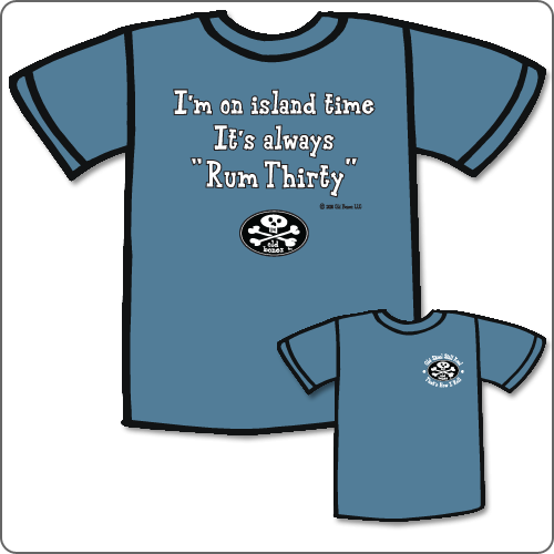 I'm on island time It's always "Rum Thirty"